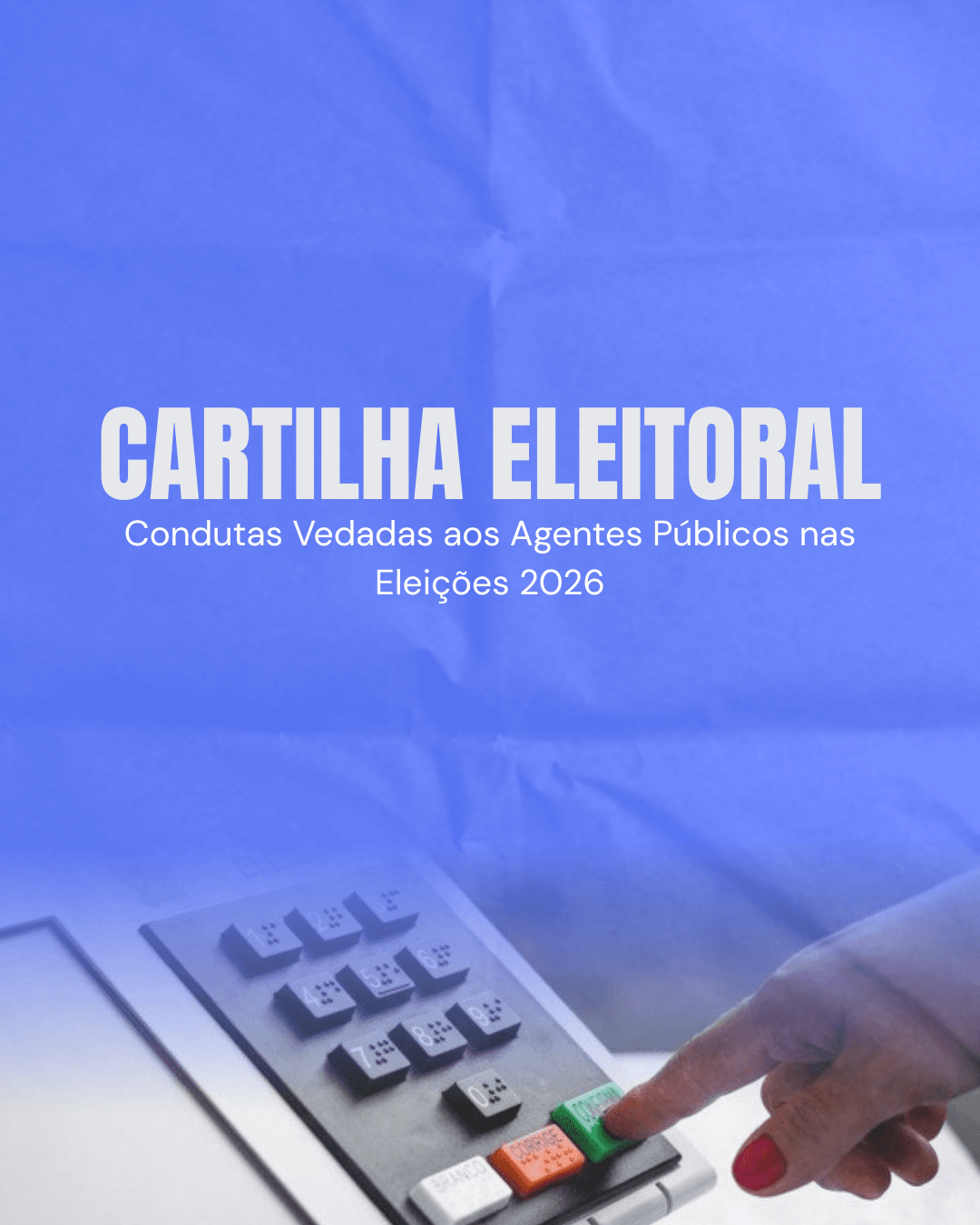 Confira o resumo e os principais pontos da Cartilha Eleitoral 2026